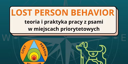 LOST PERSON BEHAVIOR \u2013 teoria i praktyka pracy z psami w miejscach priorytetowych.
