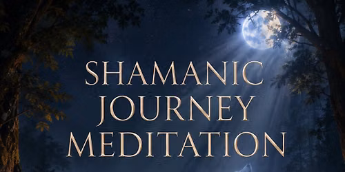 Shamanic Journey Meditation