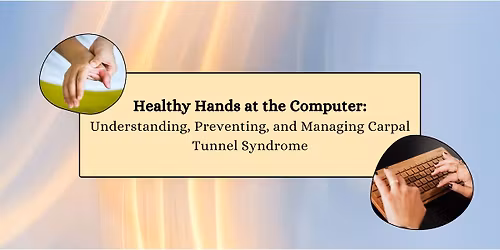 Healthy Hands at the Computer: Understanding, Preventing, and Managing Carpal Tunnel Syndrome