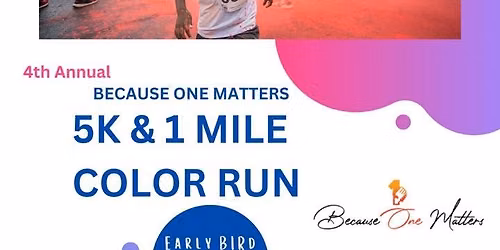 Because One Matters 4th Annual 5K Color Run & 1 Mile Dash