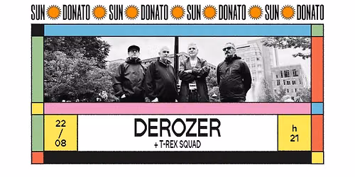 DEROZER + T-REX SQUAD ✸ Sun Donato Festival 2026 ✸