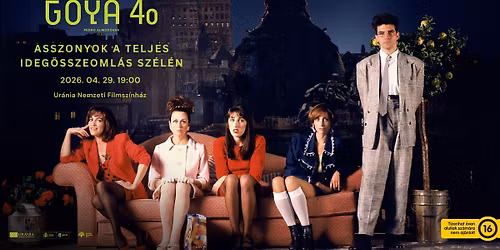 GOYA 40 - ASSZONYOK A TELJES IDEG\u00d6SSZEOML\u00c1S SZ\u00c9L\u00c9N | MUJERES AL BORDE DE UN ATAQUE DE NERVIOS