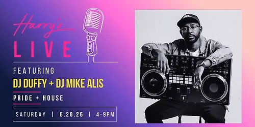 Harry's LIVE Presents: DJ Duffy + DJ Mike Alis