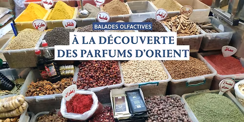 Balades olfactives | \u00c0 la d\u00e9couverte des parfums et des \u00e9pices d'Orient