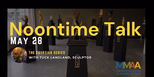 Noontime Talk: The Egyptian Series with Tuck Langland, Sculptor