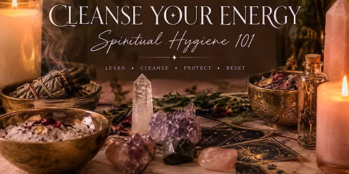 Cleanse Your Energy: Spiritual Hygiene 101