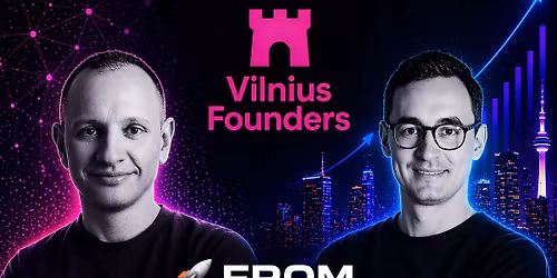 \ud83d\ude80 Vilnius Founders \ud83c\udf78 From Seed to Scale: Donatas (Practica Capital) & Justinas (TransferGo)
