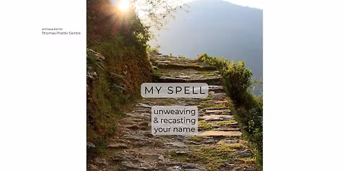 My Spell  - unweaving & recasting your name - with Altea Garrido
