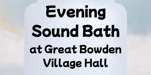 Great Bowden- Evening Sound Bath