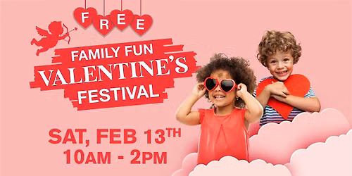 FREE 7th Annual Family Fun Valentine's Festival!