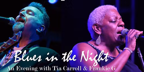 Blues in the Night: Tia Carroll & Frankie G