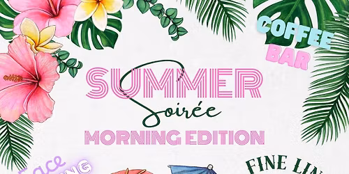 Summer Soir\u00e9e: Morning Edition