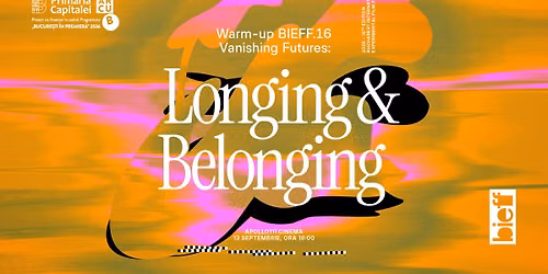 BIEFF.16 Warm-up: Longing & Belonging (proiec\u021bie de scurtmetraje & discu\u021bie)