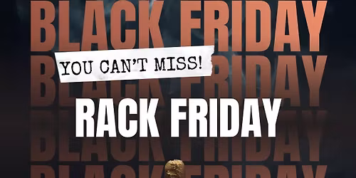 RACK FRIDAY \u2013 3-DAY BLACK FRIDAY BLOWOUT