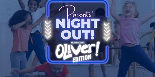 Parents' Night Out: Oliver! Edition