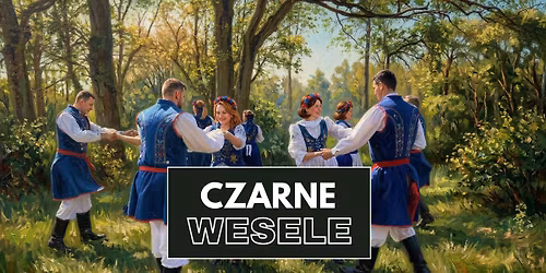SOLD OUT! Czarne Wesele w Klukach - jednodniowa wycieczka pe\u0142na folkloru i natury
