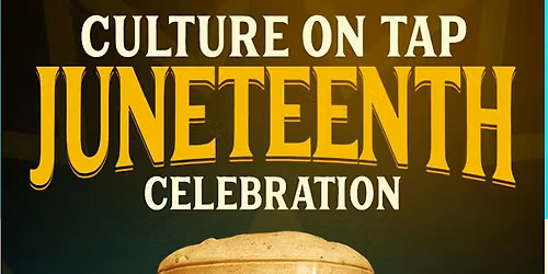 Culture On Tap Juneteenth Celebration