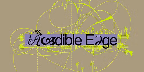 Audible Edge Festival of Exploratory Music '26
