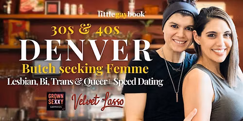 Denver 30s & 40s Butch seeking Femme Lesbian, Bi, Trans & Queer+ Speed Dating