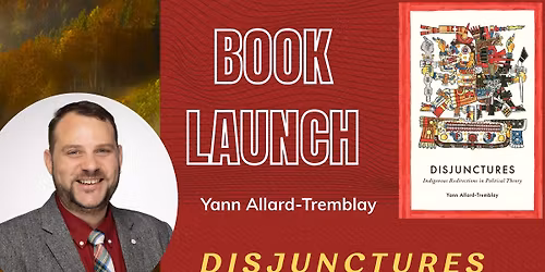 Book Launch: Disjunctures: Indigenous Redirections in Political Theory
