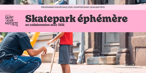 Le Skatepark \u00c9ph\u00e9m\u00e8re du Quartier Saint-Jean-Baptiste
