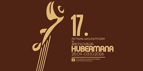17. FESTIWAL WIOLINISTYCZNY IM. BRONISŁAWA HUBERMANA