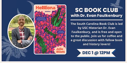 South Carolina Book Club Meeting with Historian Dr. Evan Faulkenbury: "Hellions"