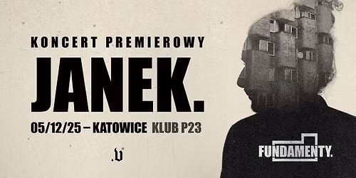  JANEK. \u2013 FUNDAMENTY. - KONCERT PREMIEROWY - KATOWICE