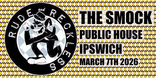 Rude & Reckless at The Smock!