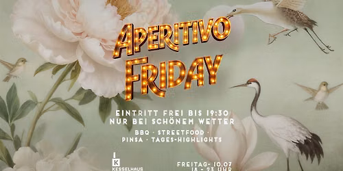APERITIVO FRIDAY - FREIER EINTRITT BIS 19:30