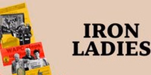 Iron Ladies Film + Q&A