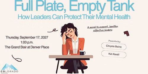 Full Plate, Empty Tank: How Leaders Can Protect Their Mental Health @ Colorado Startup Week