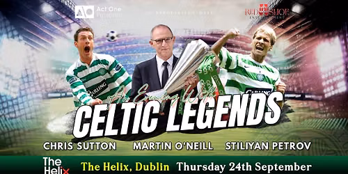 NEW DATE TBC - An Evening with Celtic Legends at The Helix, Dublin