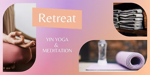 Retreat Yin Yoga & Meditation