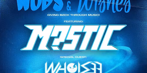 Wubs & Wishes: Giving Back Through Music feat. M?STIC