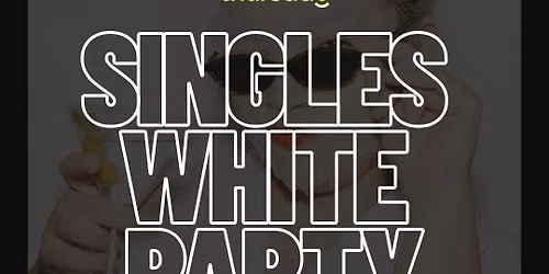 THURSDAY | SINGLES WHITE PARTY | WROCLAW