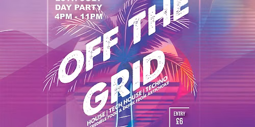 OFF THE GRID Day Party | Saturday 25th July | Bridgwater