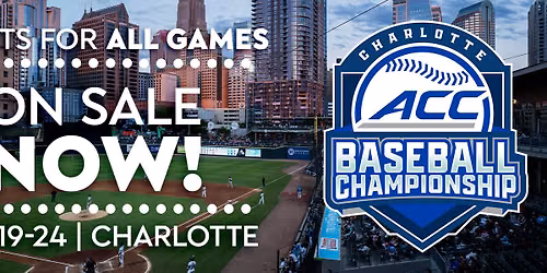 ACC Baseball Championship - Session 6 at Truist Field Charlotte