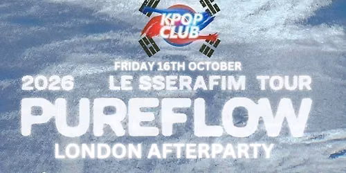 LE SSERAFIM LONDON AFTERPARTY: KPop & KHipHop Club Night | Tickets from \u00a35 | 16\/10\/26