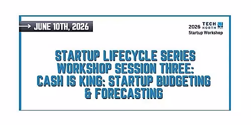 Startup Workshop: Cash is King: Startup Budgeting & Forecasting