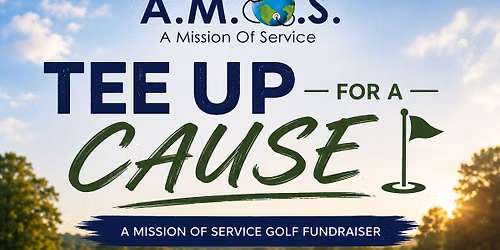 TEE UP FOR A CAUSE: A MISSION OF SERVICE GOLF FUNDRAISER