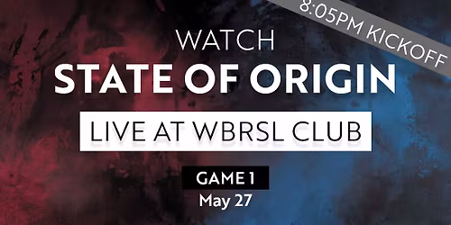 GAME 1 - State of Origin - LIVE on the BIG SCREEN @ WBRSL