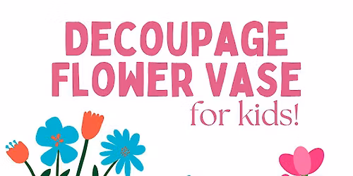 Decoupage Flower Vase for Kids!