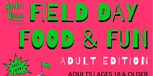 AND IT\u2019S VEGAN - FIELD DAY, FOOD, AND FUN!