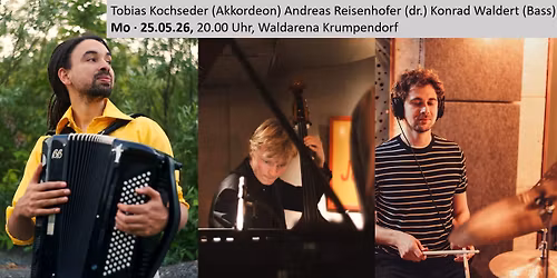 Tobias Kochseder (Akkordeon) Andreas Reisenhofer (Drums) Konrad Waldert (E-Bass)