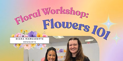 Floral Workshop: Flowers 101