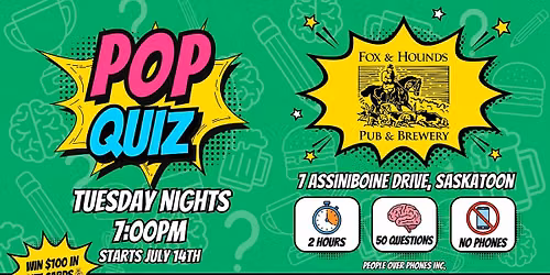 Saskatoon - POP QUIZ Tuesday @ Fox and Hounds Pub & Brewery