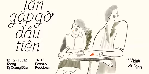 [H\u00e0 N\u1ed9i] S\u00e2n kh\u1ea5u v\u00f4 h\u00ecnh #06: L\u1ea7n g\u1eb7p g\u1ee1 \u0111\u1ea7u ti\u00ean