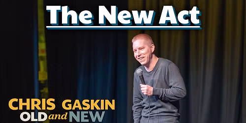 Chris Gaskin: The New Act
