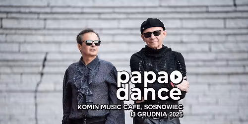 PAPA DANCE - Komin Music Cafe - SOSNOWIEC
